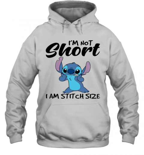 I'M Not Short I Am Stitch Size T-Shirt Unisex Hoodie
