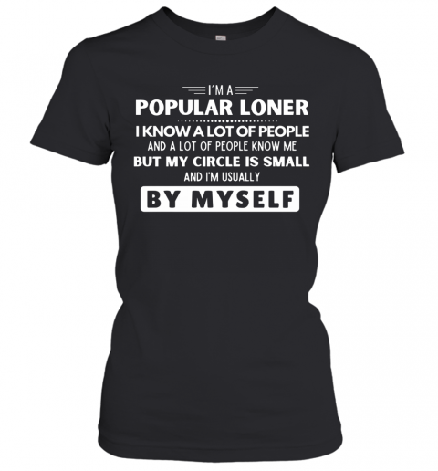 I'm A Popular Loner I Know A Lot Of People But My Circle Is Small T-Shirt Classic Women's T-shirt
