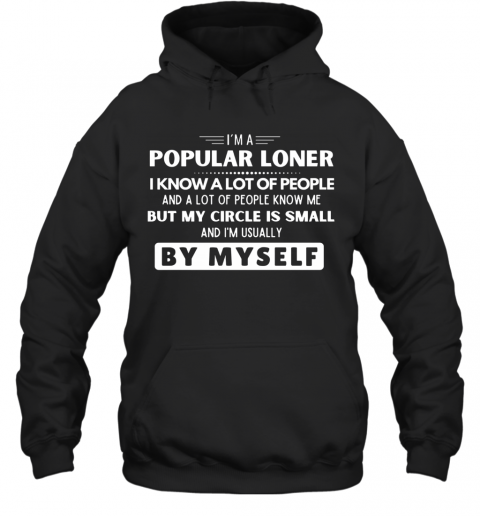 I'm A Popular Loner I Know A Lot Of People But My Circle Is Small T-Shirt Unisex Hoodie