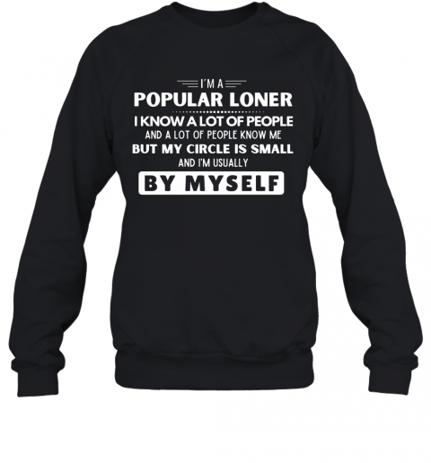 I'm A Popular Loner I Know A Lot Of People But My Circle Is Small T-Shirt Unisex Sweatshirt