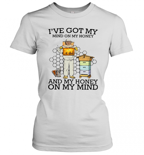 I've Got My Mind On My Honey And My Honey On My Mind T-Shirt Classic Women's T-shirt