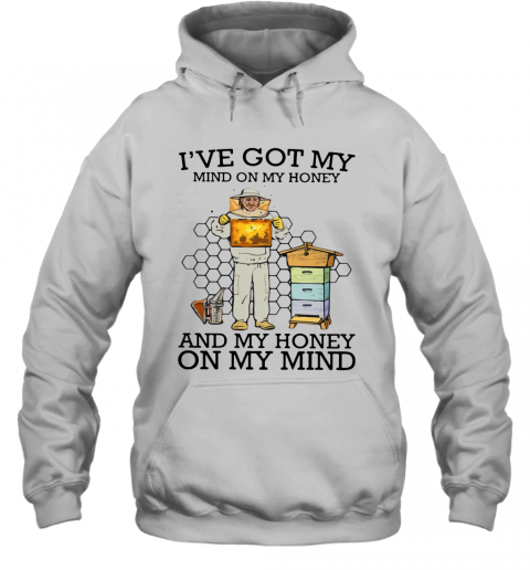 I've Got My Mind On My Honey And My Honey On My Mind T-Shirt Unisex Hoodie