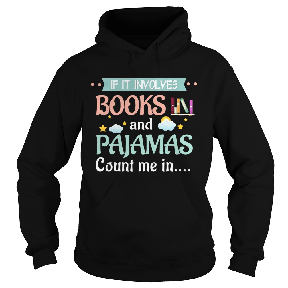 If It Involves Books And Pajamas Count Me In Hoodie
