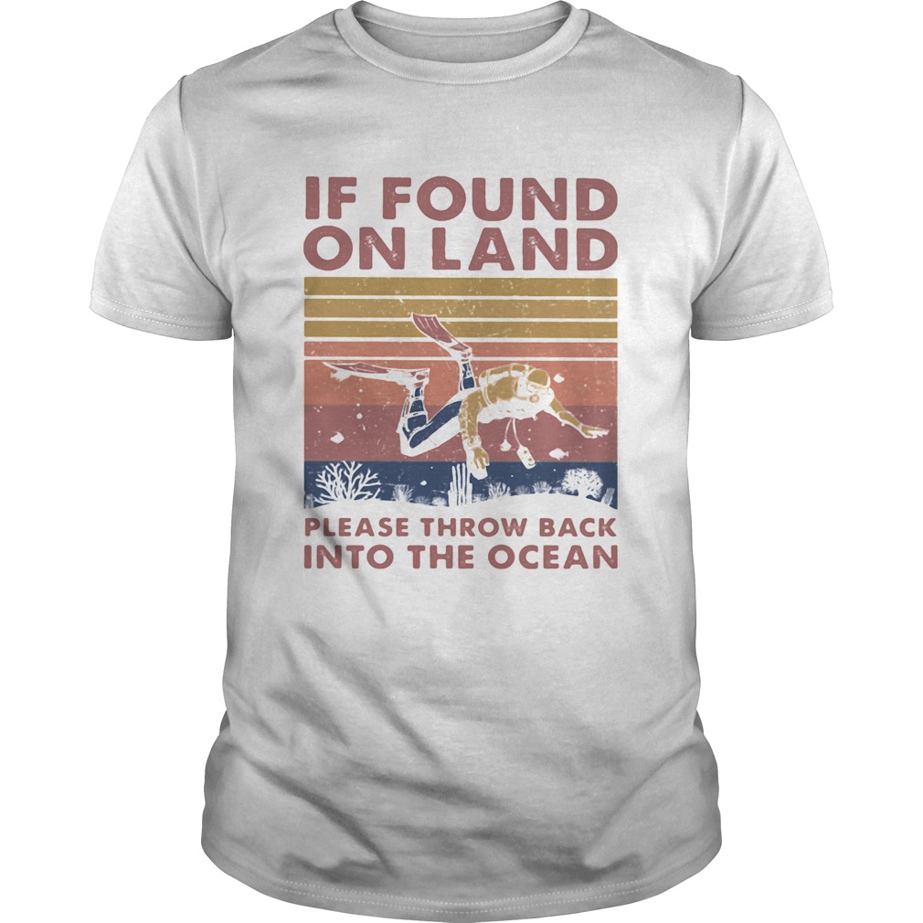 If found in land please throw back into the ocean scuba diving vintage shirt