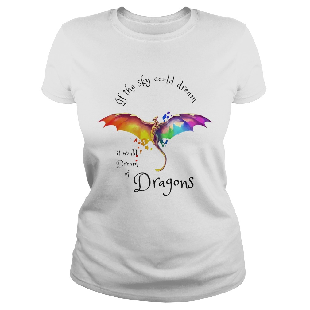 If the sky could dream it would dream of Dragons color Classic Ladies