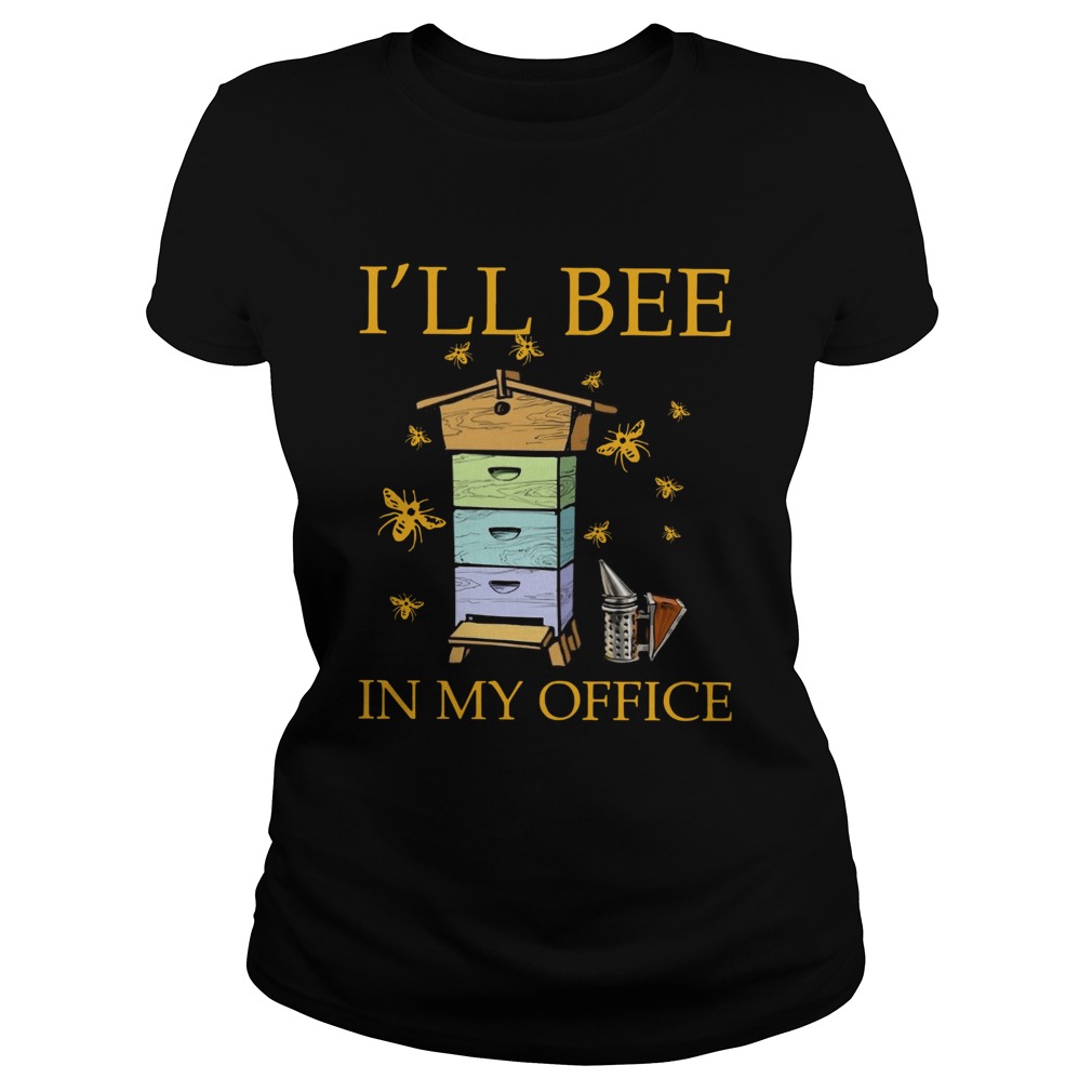 Ill Bee In My Office Classic Ladies