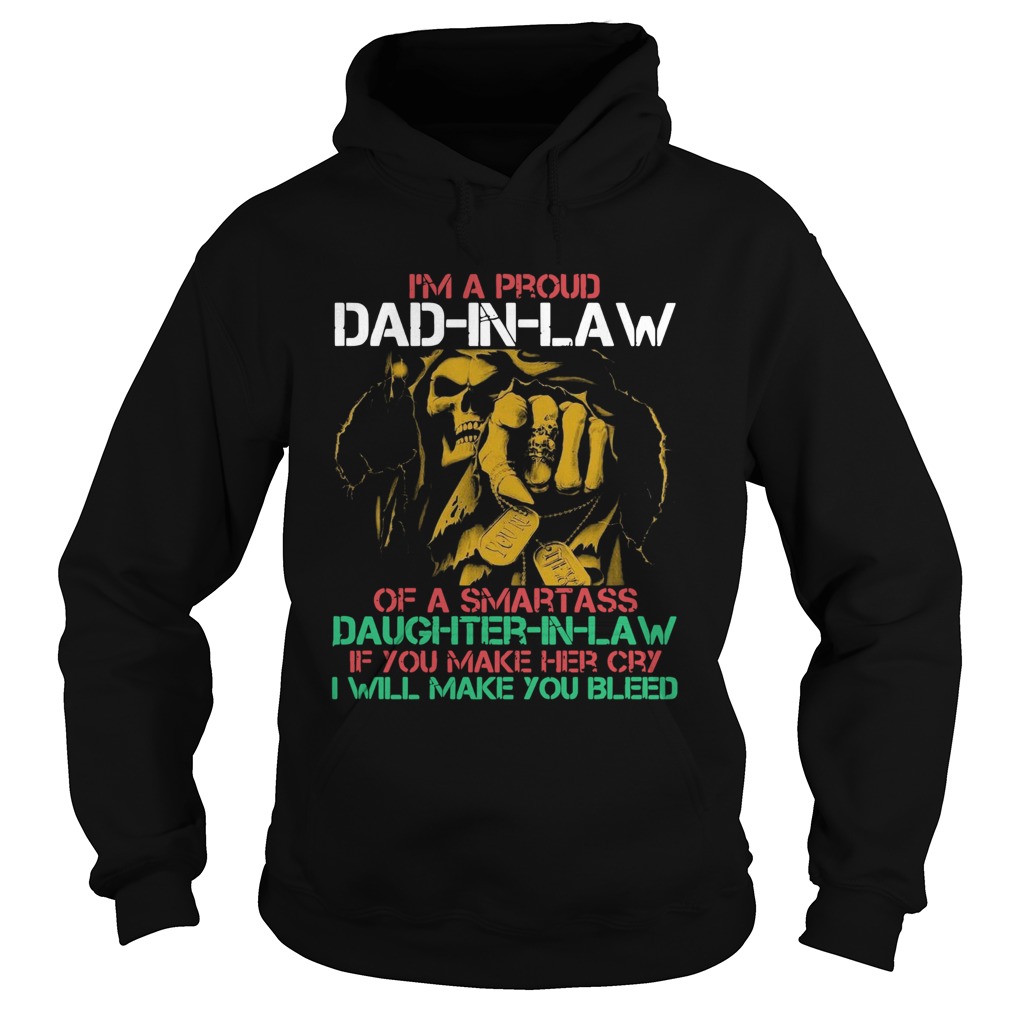 Im A Proud Dad In Law Of A Samrtass Daughter In Law If You Make Her Cry Hoodie