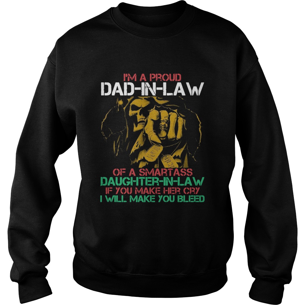 Im A Proud Dad In Law Of A Samrtass Daughter In Law If You Make Her Cry Sweatshirt