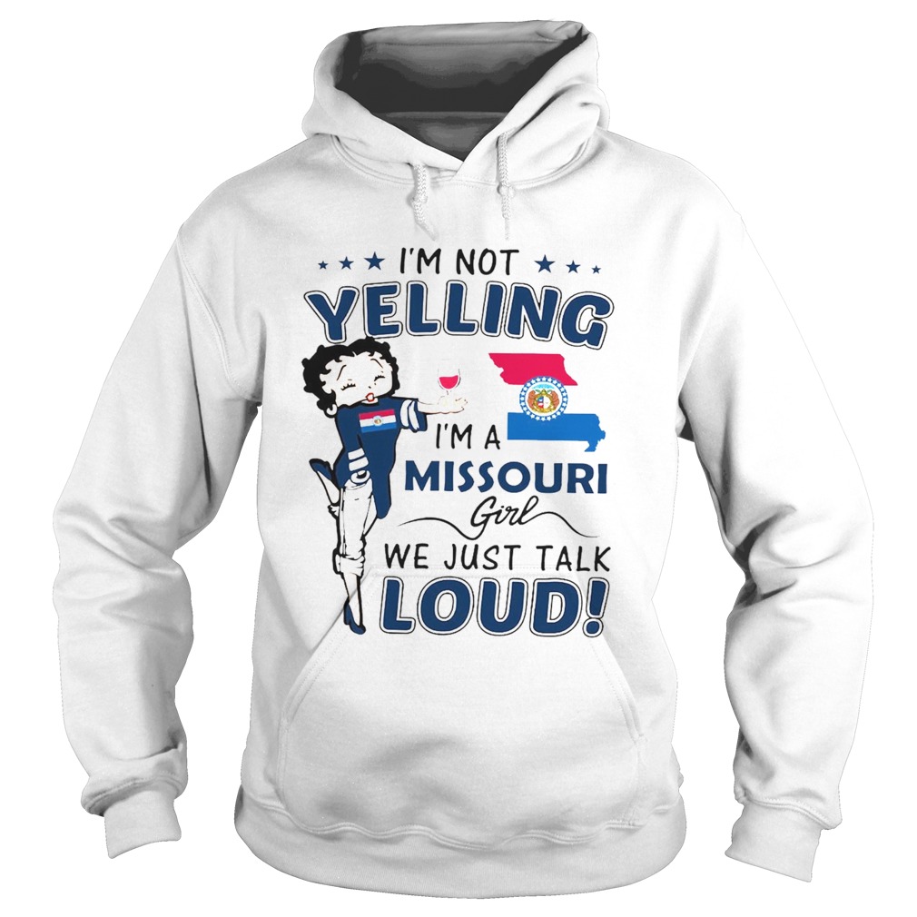 Im Not Yelling Im A Missouri Girl We Just Talk Loud Hoodie