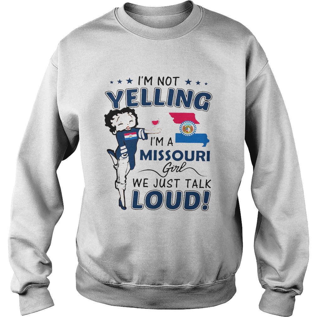 Im Not Yelling Im A Missouri Girl We Just Talk Loud Sweatshirt