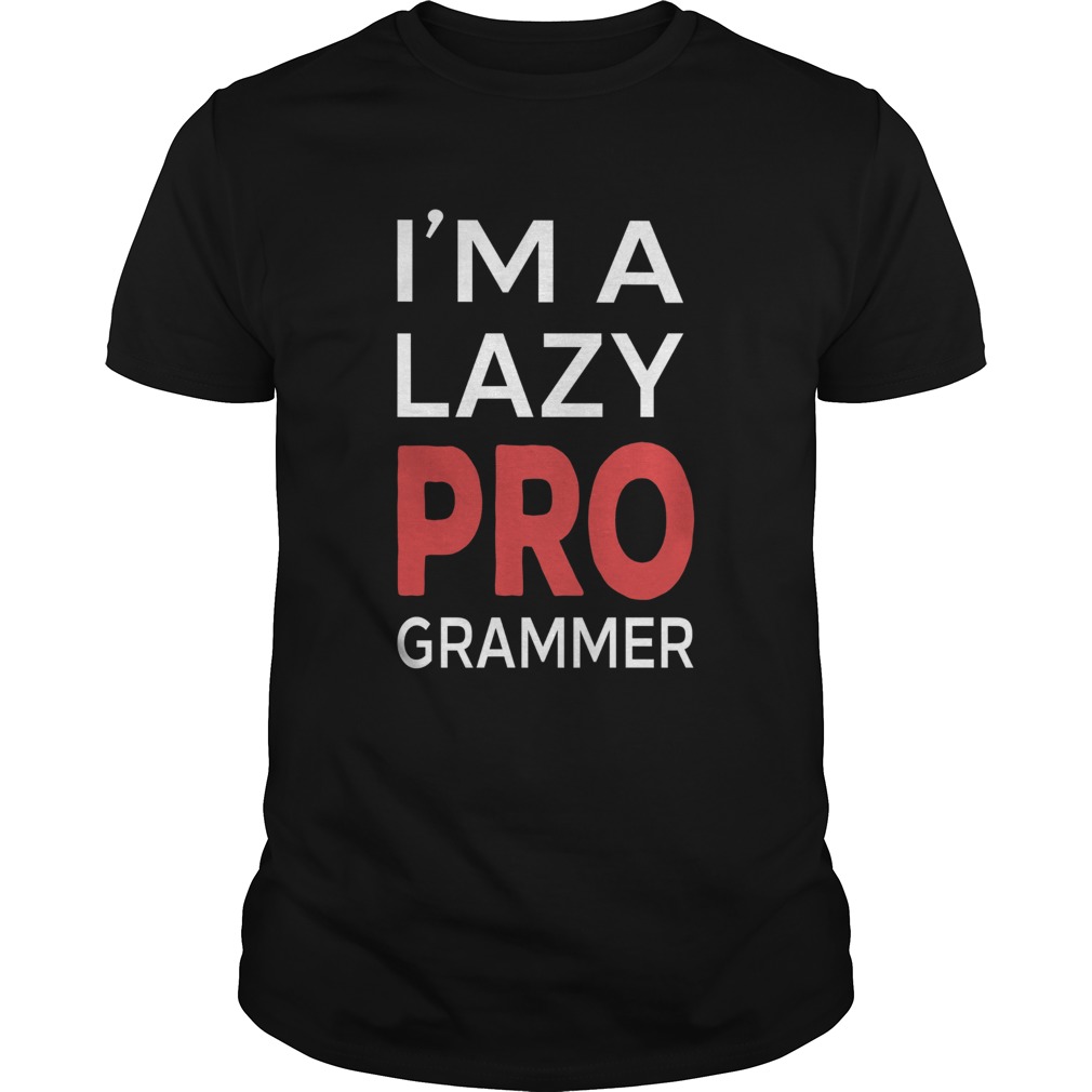 Im a lazy programmer shirt