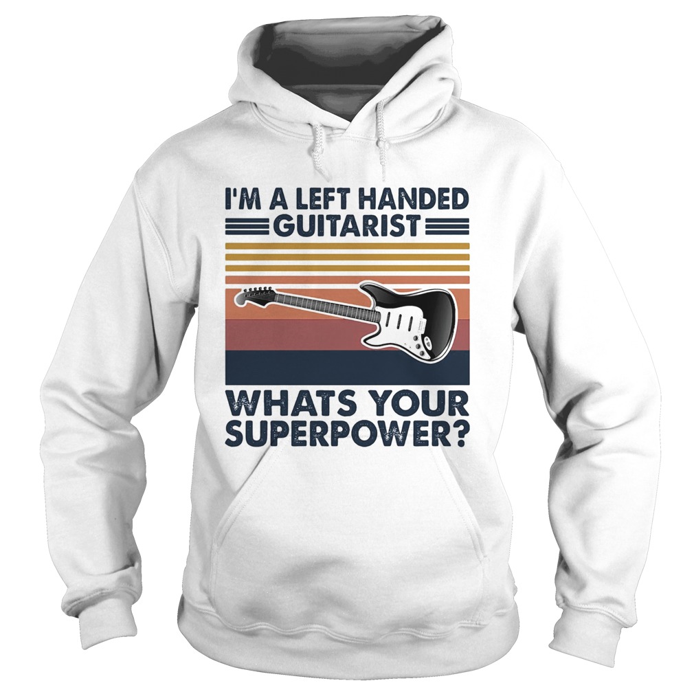 Im a left handed guitarist whats your superpower vintage Hoodie
