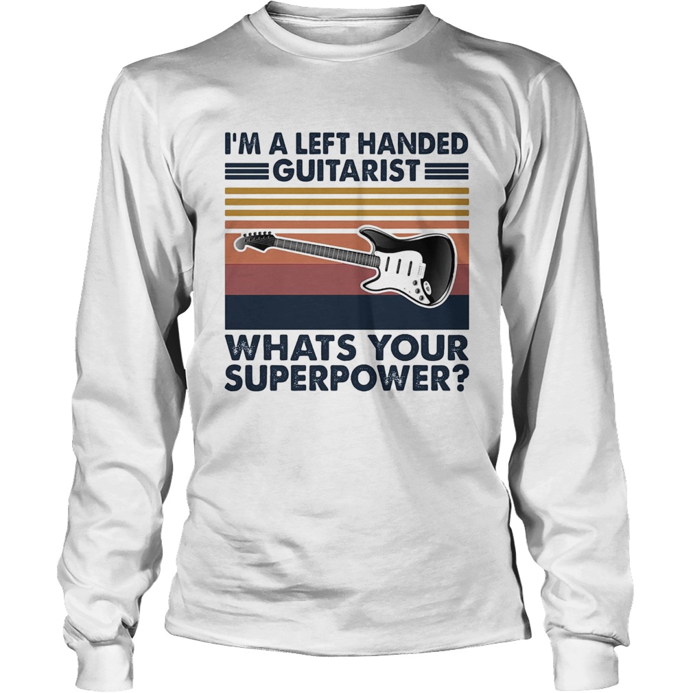Im a left handed guitarist whats your superpower vintage Long Sleeve