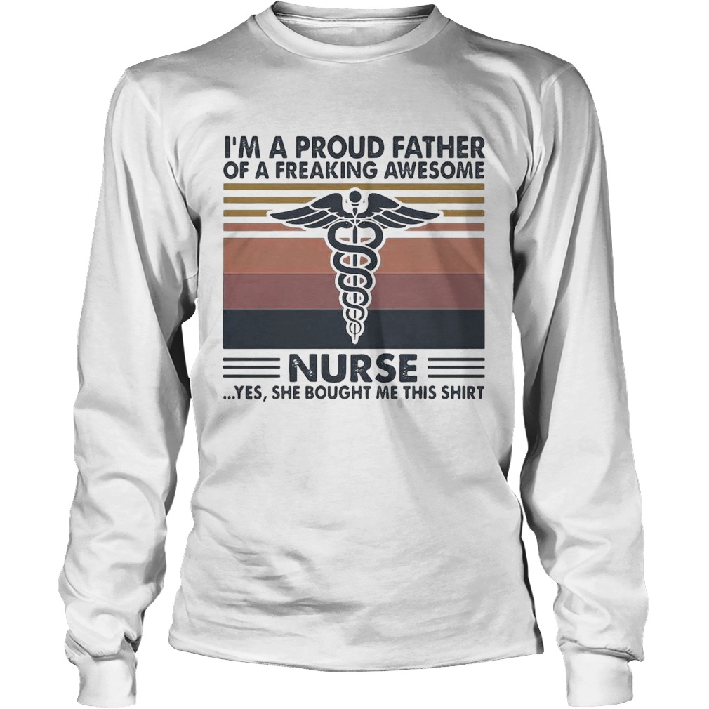 Im a proud father of a freaking awesome nurse yes she bought me this vintage Long Sleeve
