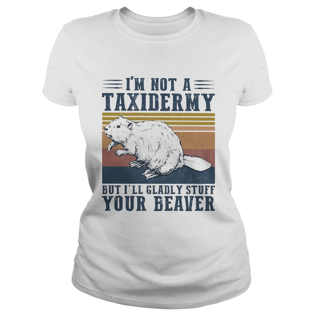 Im not a taxidermy but Ill gladly stuff your beaver vintage Classic Ladies