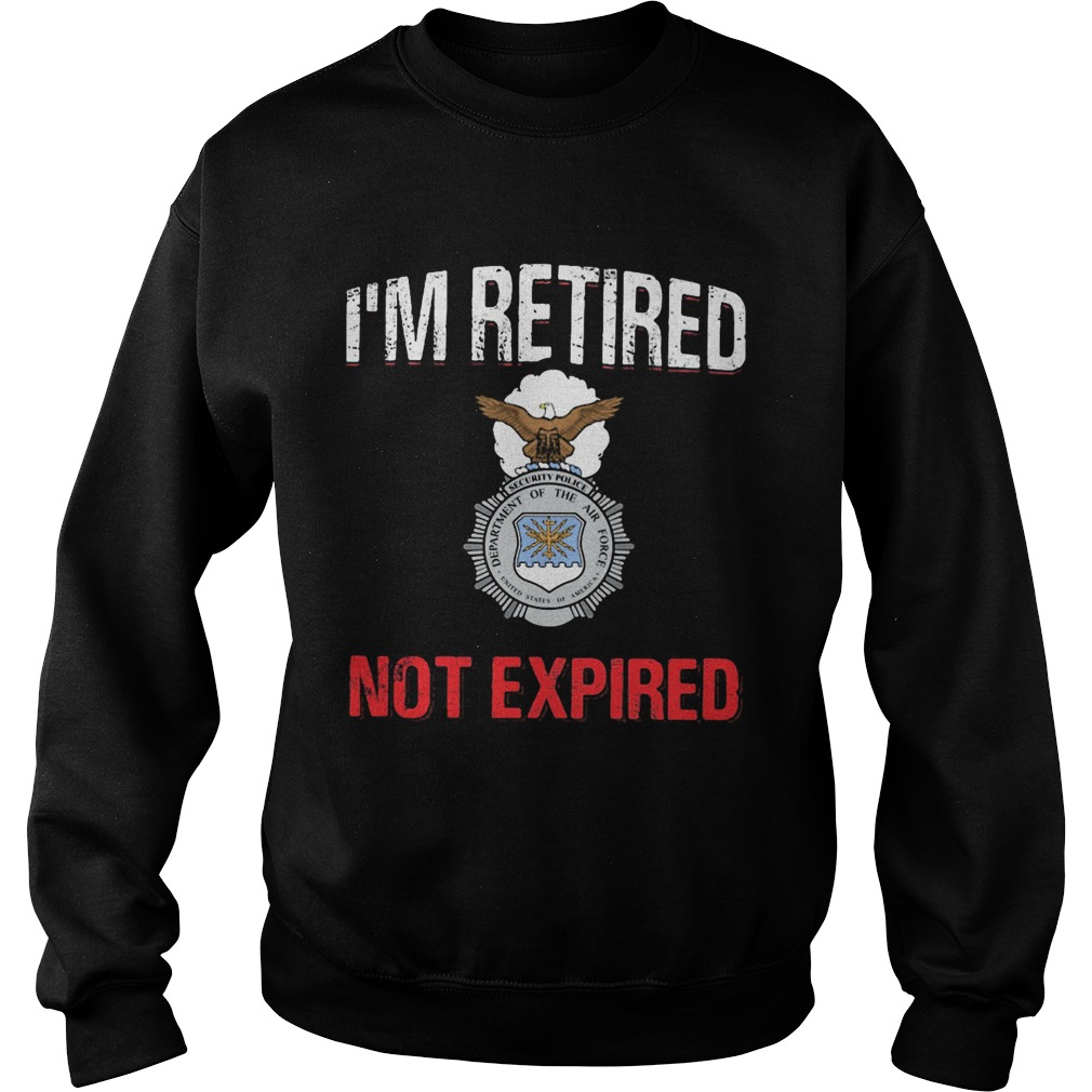 Im retired not expired Sweatshirt