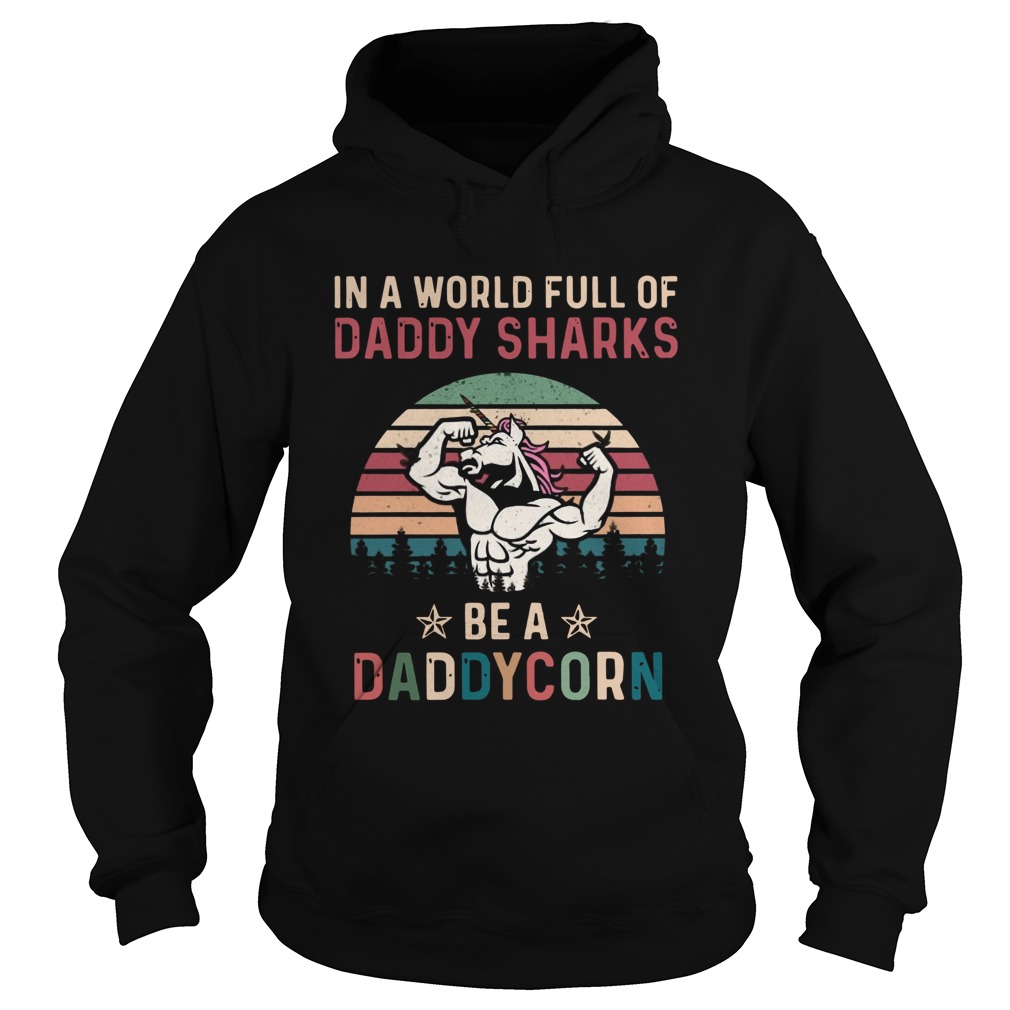 In A World Full Of Daddy Sharks Be A Daddycorn Vintage Hoodie