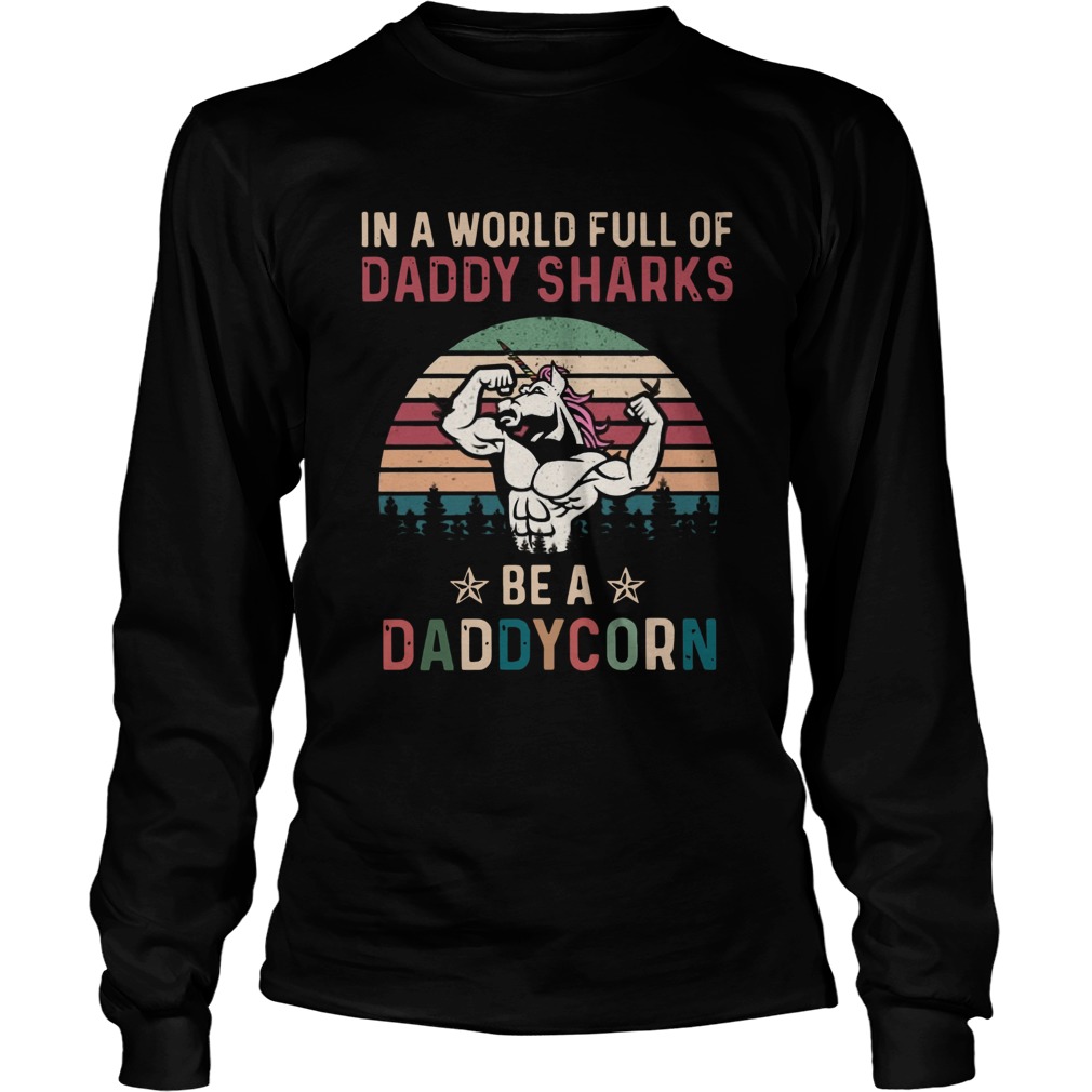 In A World Full Of Daddy Sharks Be A Daddycorn Vintage Long Sleeve