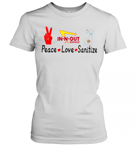 In N Out Burger Peace Love Sanitize T-Shirt Classic Women's T-shirt
