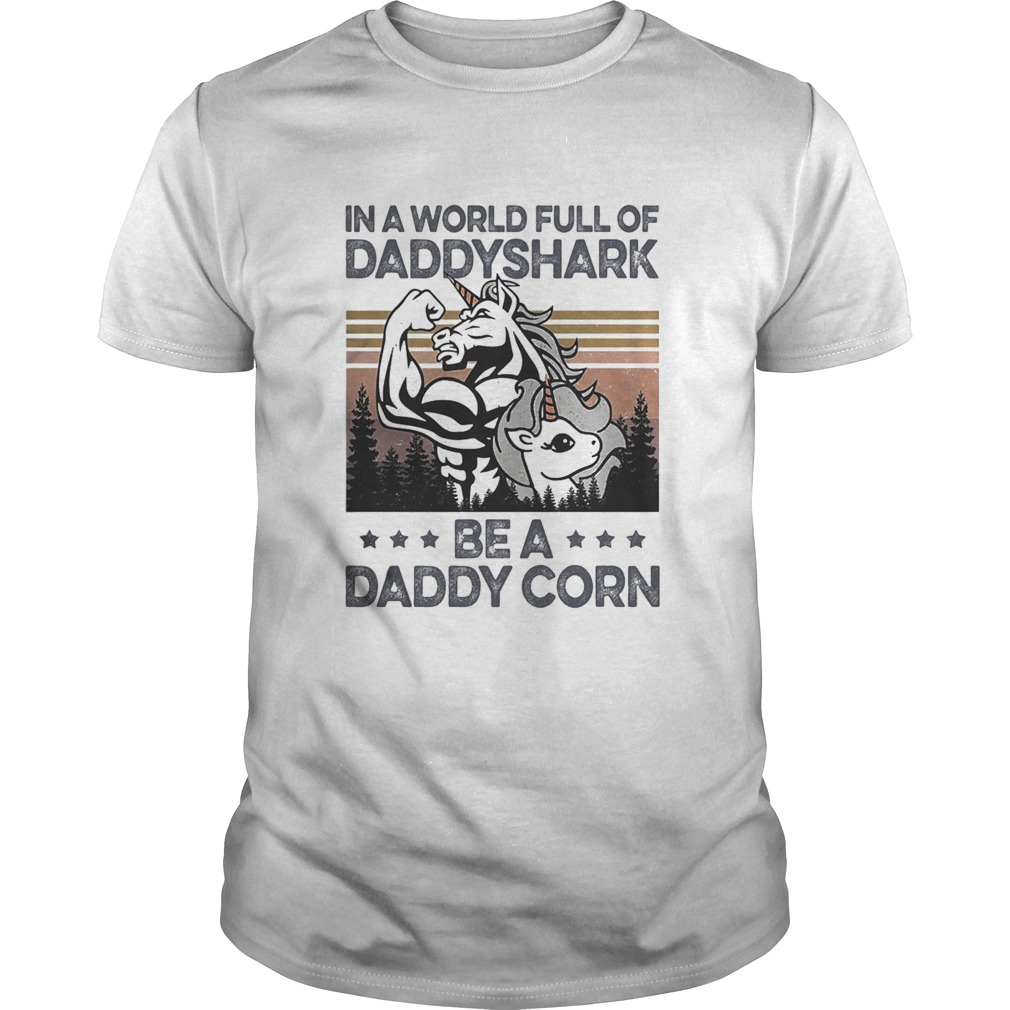 In a world full of daddyshark be a daddy corn vintage shirt