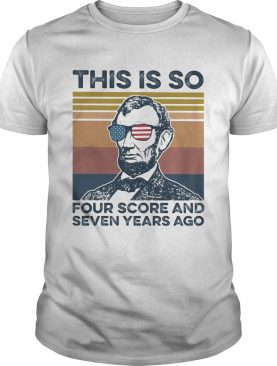 Independence Day glasses this is so four score and seven years ago vintage shirt