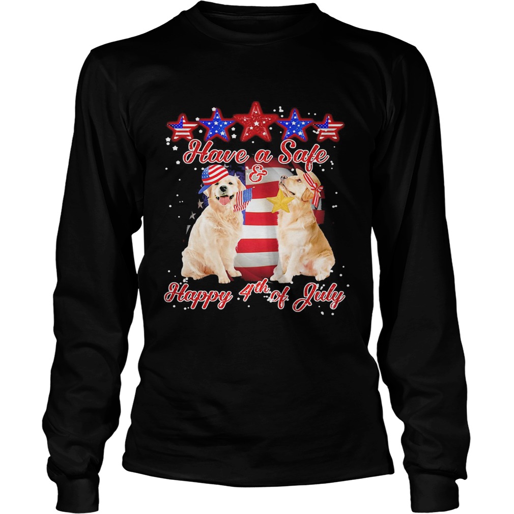 Independence Day have safe and happy July 4th Golden Retriever Long Sleeve