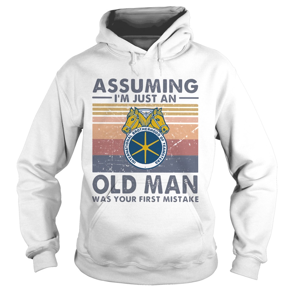 International brotherhood of teamsters assuming Im just an old lady was your first mistake vintage Hoodie