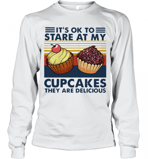It's Ok To Stare At My Cupcakes Vintage T-Shirt Long Sleeved T-shirt 