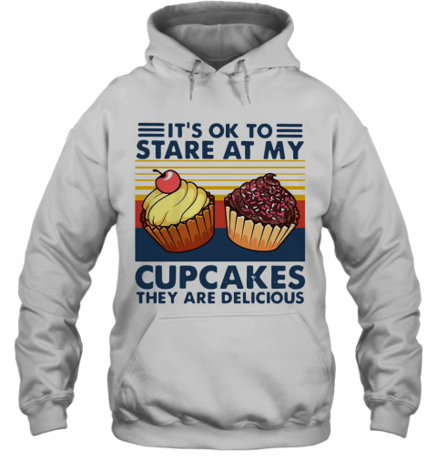 It's Ok To Stare At My Cupcakes Vintage T-Shirt Unisex Hoodie
