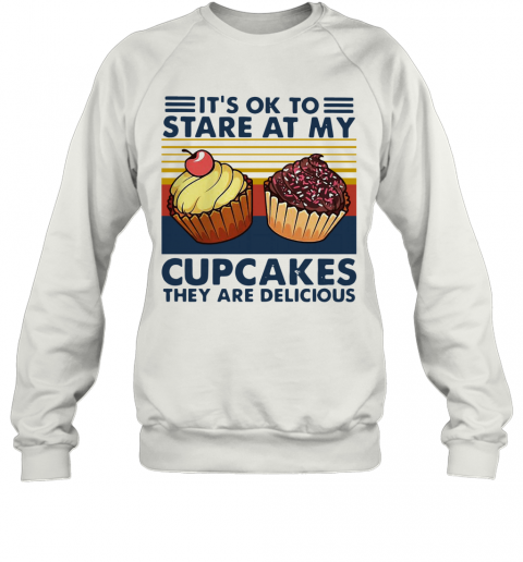 It's Ok To Stare At My Cupcakes Vintage T-Shirt Unisex Sweatshirt