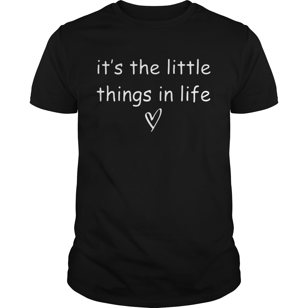 Its The Little Things shirt