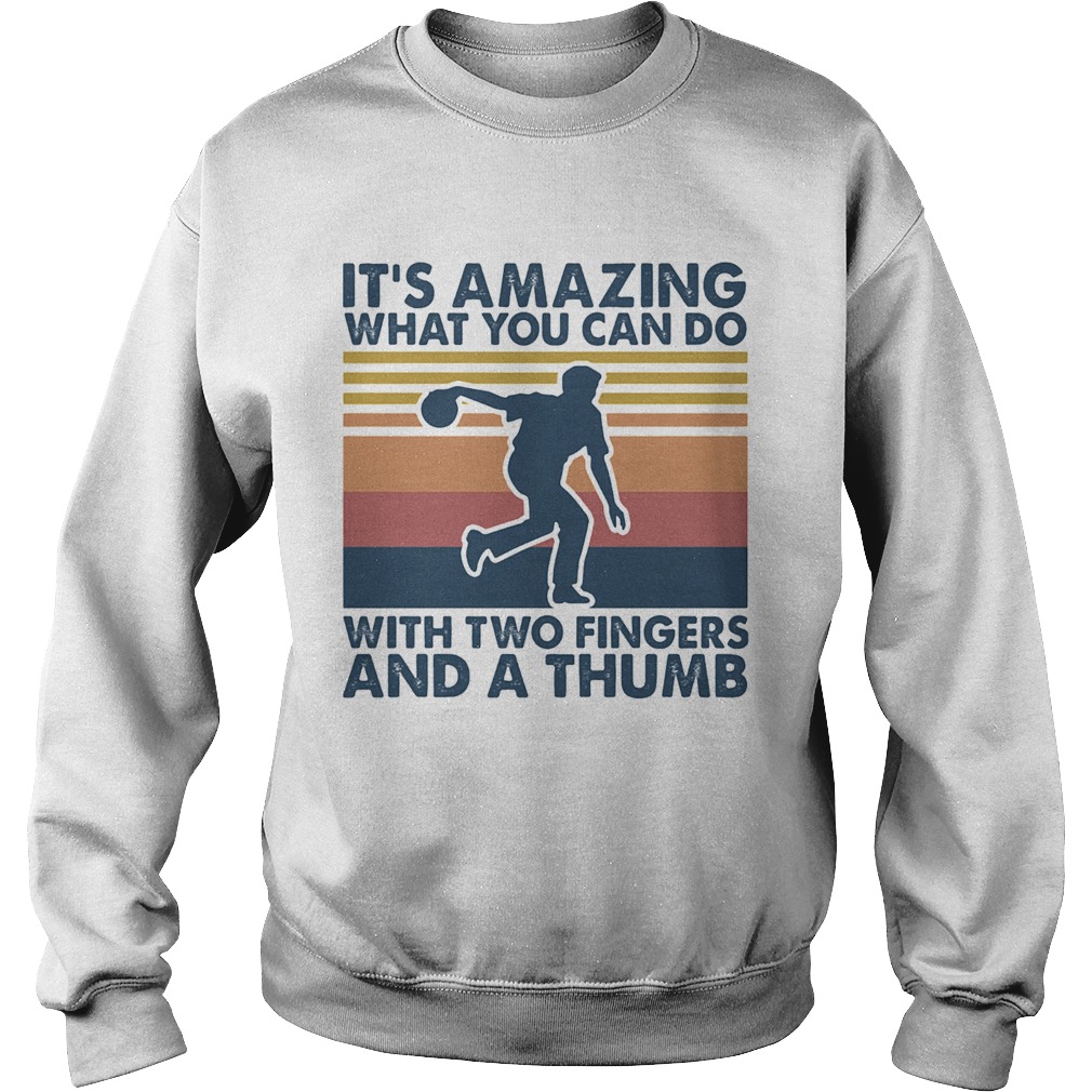 Its amazing what you can do with two a fingers and a thumb vintage Sweatshirt