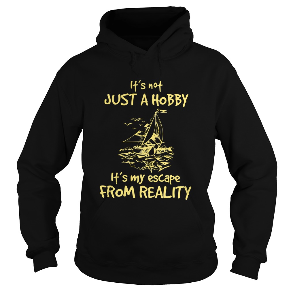 Its not just a hobby its my escape from reality Hoodie