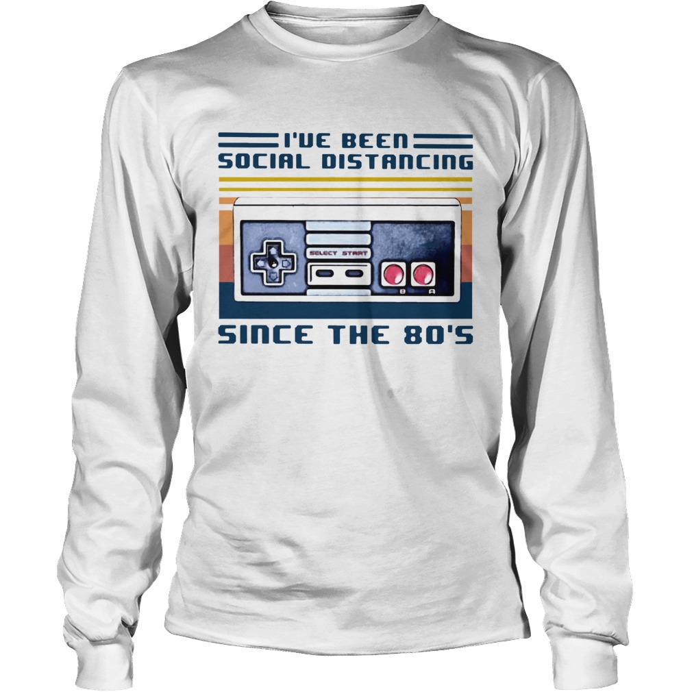 Ive Been Social Distancing Since The 80s Vintage Long Sleeve