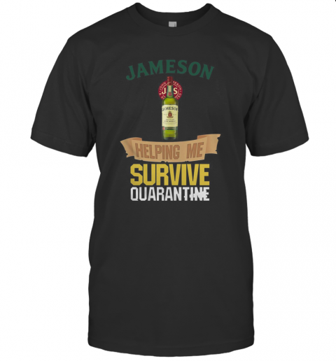 Jameson Helping Me Survive Quarantine T-Shirt
