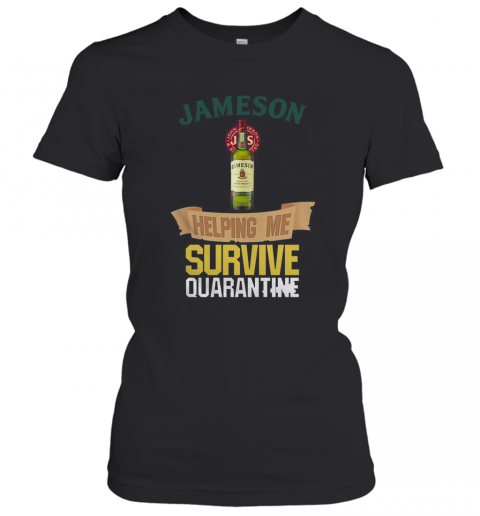 Jameson Helping Me Survive Quarantine T-Shirt Classic Women's T-shirt
