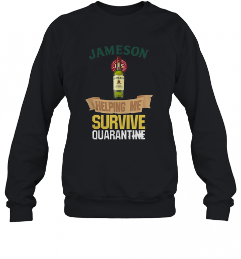 Jameson Helping Me Survive Quarantine T-Shirt Unisex Sweatshirt