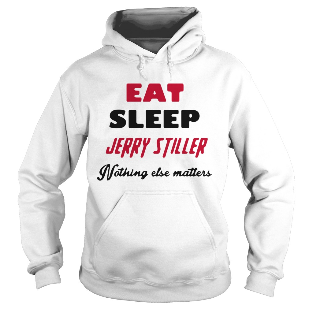 Jerry stiller eat sleep jerry stiller nothing else matters Hoodie