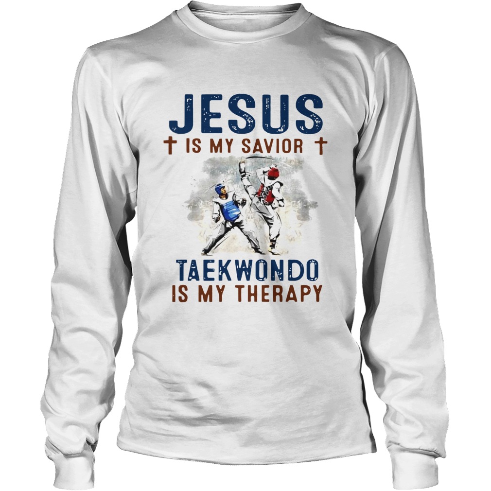 Jesus is my savior taekwondo is my therapy Long Sleeve