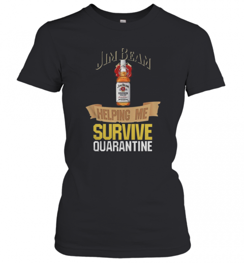Jim Beam Helping Me Survive Quarantine T-Shirt Classic Women's T-shirt