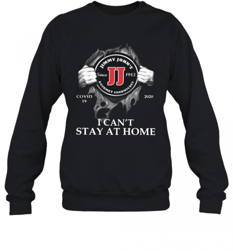 Jimmy John'S Inside Me Covid 19 2020 I Can'T Stay At Home T-Shirt Unisex Sweatshirt