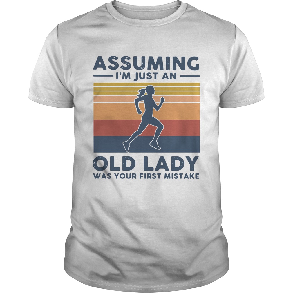 Jogging Assuming Im Just And Old Lady Was Your First Mistake Vintage shirt