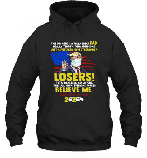 Just A Fantastic Guy Other Dads Losers Believe Me Happy Father's Day 2020 T-Shirt Unisex Hoodie