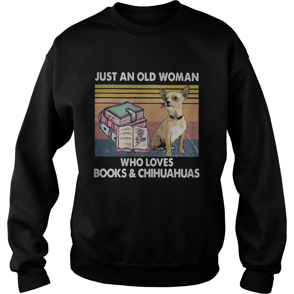 Just an old woman who loves books and chihuahua vintage Sweatshirt