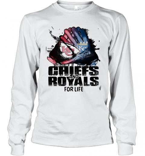 Kansas City Chiefs And Kansas City Royals For Life T-Shirt Long Sleeved T-shirt 