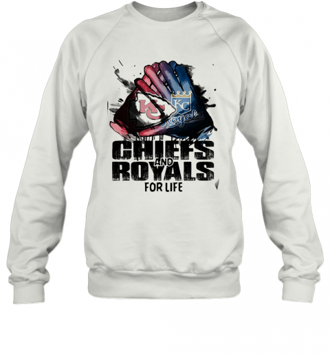 Kansas City Chiefs And Kansas City Royals For Life T-Shirt Unisex Sweatshirt