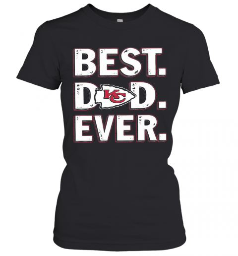 Kansas City Chiefs Best Dad Ever Happy Father'S Day T-Shirt Classic Women's T-shirt