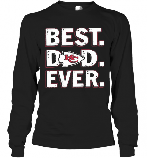 Kansas City Chiefs Best Dad Ever Happy Father'S Day T-Shirt Long Sleeved T-shirt 