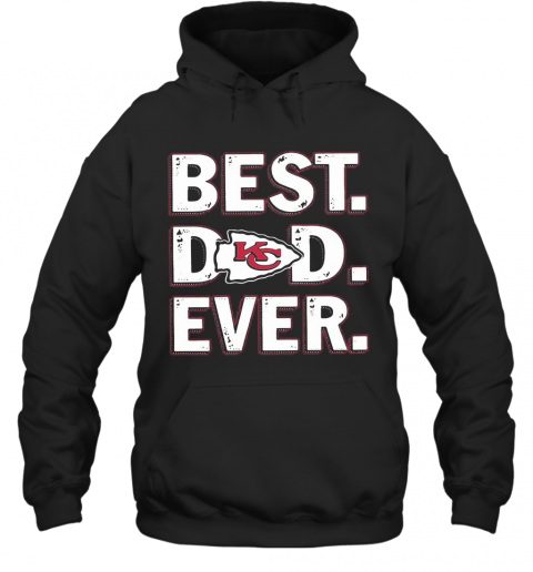 Kansas City Chiefs Best Dad Ever Happy Father'S Day T-Shirt Unisex Hoodie