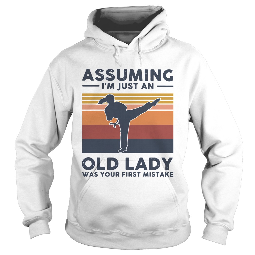 Karate Assuming Im Just An Old Lady Was Your First Mistake Vintage Hoodie